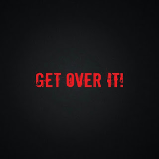 get over it. Let it go