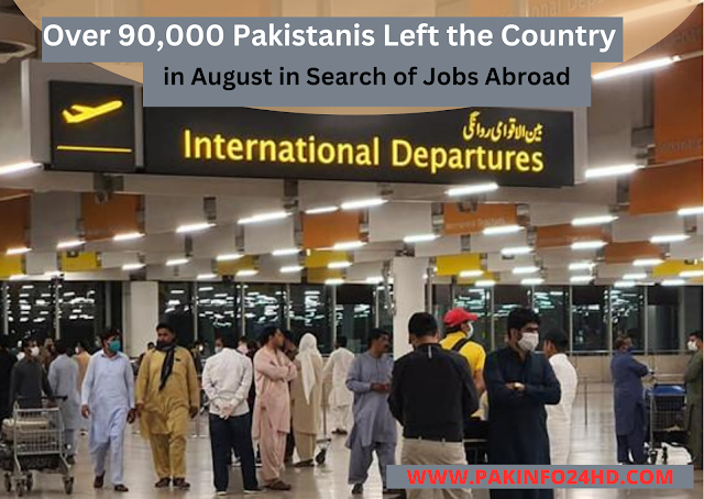 Over 90,000 Pakistanis Left the Country in August in Search of Jobs Abroad