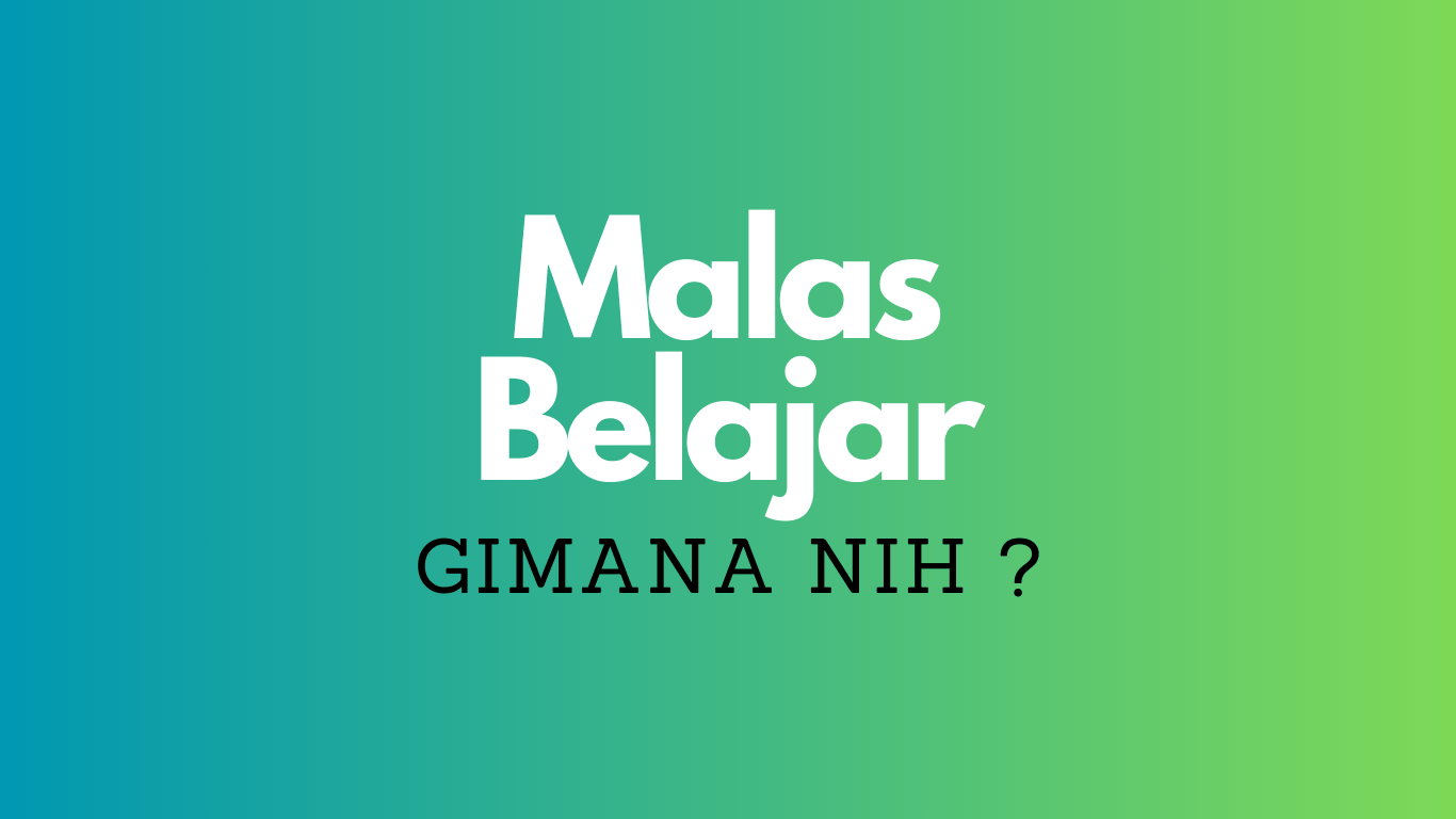 Cara Mengatasi Malas Belajar