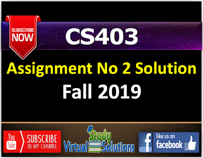 CS403 Assignment No 2 Solution Fall 2019 - DBMS