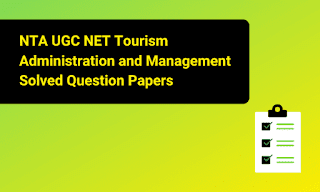 NTA UGC NET Tourism Administration and Management Solved Question Papers