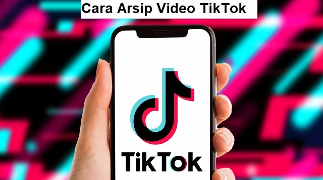 Cara Arsip Video TikTok