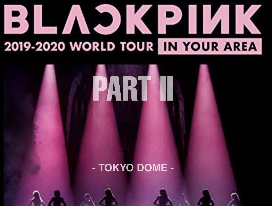 BLACKPINK World Tour In Your Area Tokyo Dome Part 2 (2020) Bluray