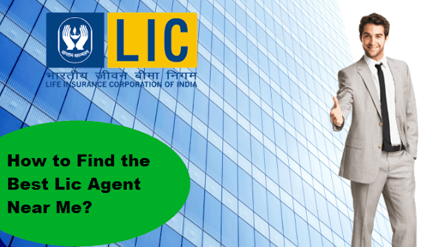 How to Find the Best Lic Agent Near Me?
