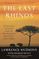 Image: The Last Rhinos: My Battle to Save One of the World's Greatest Creatures | Hardcover: 336 pages | by Lawrence Anthony (Author), Graham Spence (Author). Publisher: Thomas Dunne Books (July 3, 2012)