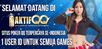 AKTIFQQ - Agen Poker | BandarQ Online | Agen BandarQ | Agen Domino 99 | Agen Domino | AduQ Online Terbaik