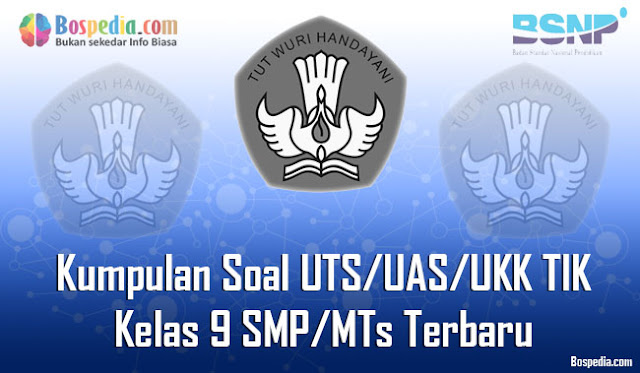 Kumpulan Soal UTS/UAS/UKK TIK Kelas 9 SMP/MTs Terbaru dan Terupdate