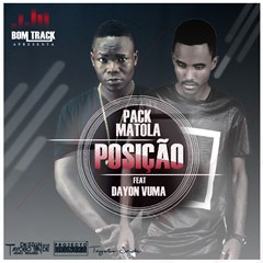 Pack Matola - Posição (feat. Dayon Vuma) (2016) 