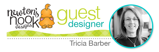 Newton's Nook Designs - January Guest Designer, Tricia Barber