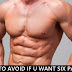 5 Foods To Avoid If You Want A Six Pack!