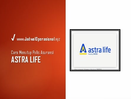 Cara Menutup Polis Asuransi Astra Life