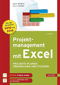 Projektmanagement mit Excel: Projekte planen, überwachen und steuern. Für Excel 2010, 2013 und 2016