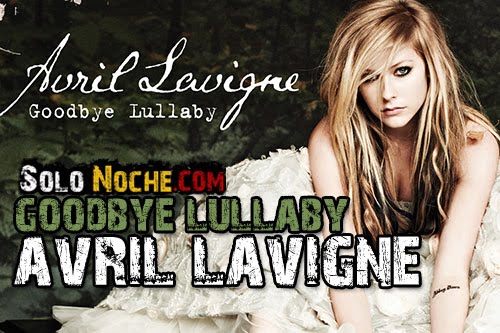 Este nuevo disco de Avril Lavigne 2011 lleva como t tulo Goodbye Lullaby 