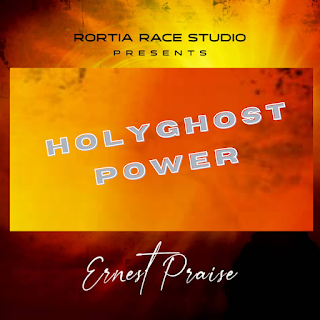 GOSPEL: Ernest Praise - Holy Ghost Power