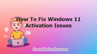 How To Fix Windows 11 Activation Issues