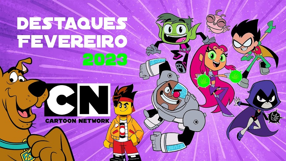 Destaques de Fevereiro 2023 no Cartoon Network