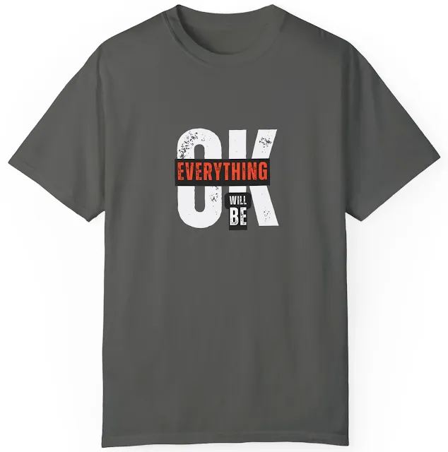 Comfort Colors Motivational T-Shirt for Men and Women With Black and Orange Typography Quote Everything Will BE OK