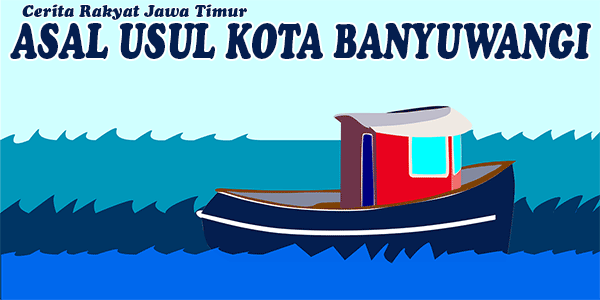 Asal Usul Kota Banyuwangi, Jawa Timur