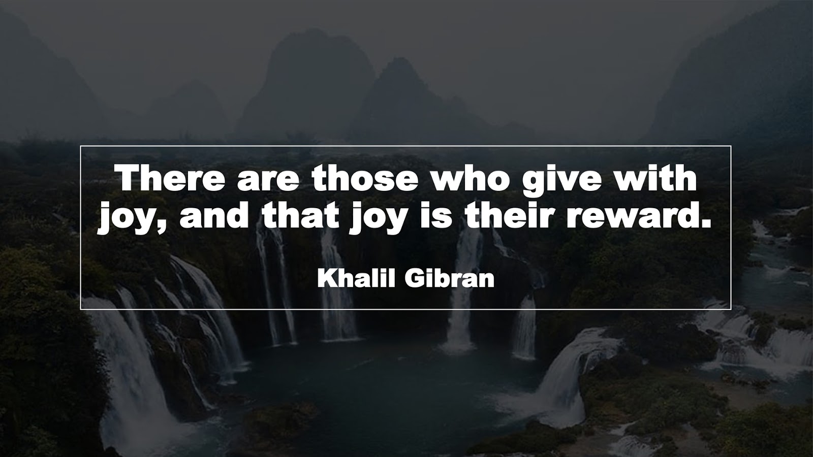 There are those who give with joy, and that joy is their reward. (Khalil Gibran)
