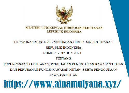 PERMENLHK NOMOR 7 TAHUN 2021 TENTANG PERENCANAAN KEHUTANAN (PERUNTUKAN KAWASAN HUTAN DAN FUNGSI KAWASAN HUTAN)