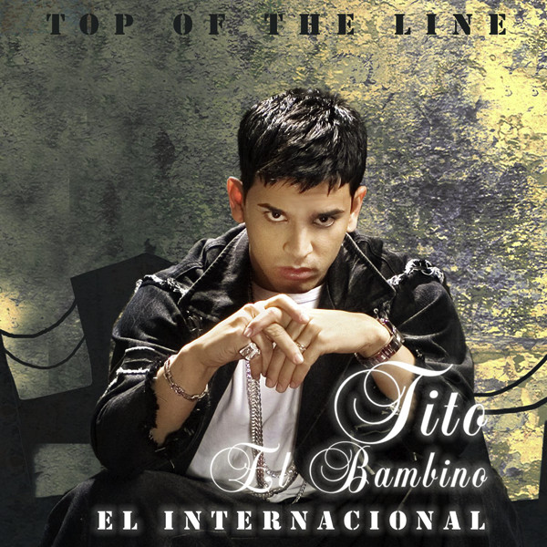 CD Antiguo: Tito El Bambino – Top of the Line el Internacional (2006)