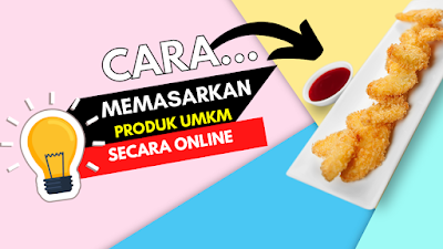 Cara Memasarkan Produk UMKM secara Online