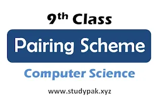 9th class computer science pairing scheme 2024
