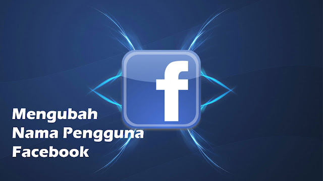 Cara Mengganti/Mengubah Username/Nama Pengguna atau URL Facebook Sepuasnya