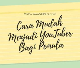 Cara Mudah Menjadi YouTuber Bagi Pemula