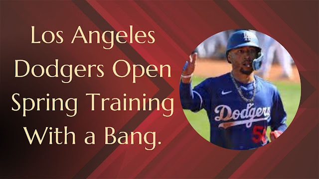 Los Angeles Dodgers Open Spring Training With a Bang,