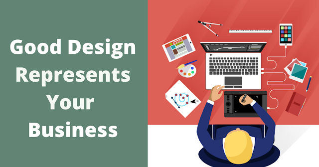 Good designs represent your business