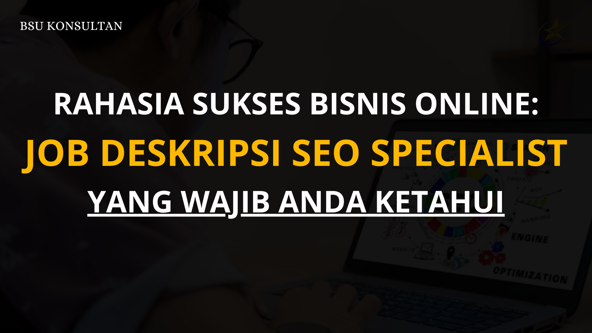 Rahasia Sukses Bisnis Online: Job Deskripsi SEO Specialist yang Wajib Anda Ketahui