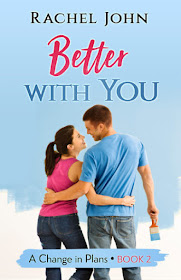 Better With You (A Change in Plans Book 2) by Rachel John
