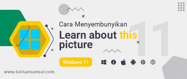 Cara Menyembunyikan Ikon Desktop “Learn about this picture” Windows Spotlight Windows 11