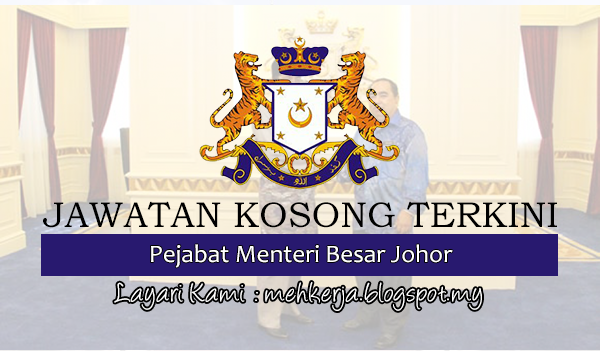 Jawatan Kosong di Pejabat Menteri Besar Johor - 16 Feb 