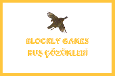 Blockly Games Kuş Çözümleri