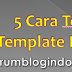 5 Cara Tepat Memilih Template Blog
