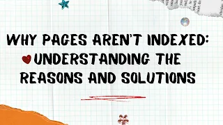 Why Pages Aren't Indexed: Understanding the Reasons and Solutions