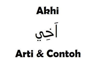  merupakan kata yang berasal dari bahasa Arab yang kerap diucapkan juga oleh masyarakat In Arti Akhi: Arab ke Indonesia