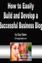 How to Easily Build and Develop a Successful Business Blog Cover