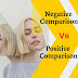 Why Is Negative Comparison Vs Positive Comparison is So Famous?