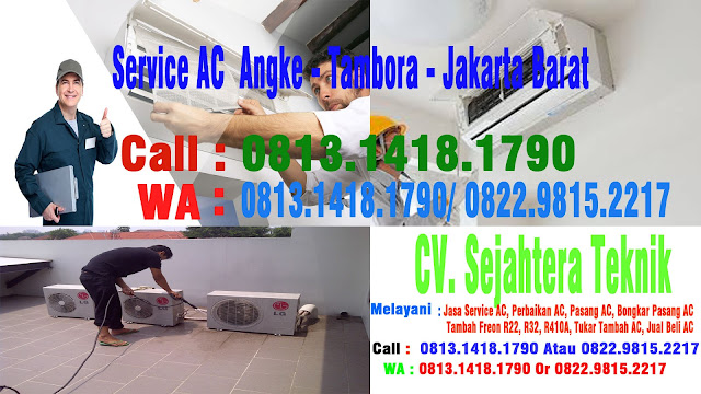 SERVICE AC TERMURAH DI ANGKE - TAMBORA - JAKARTA BARAT HUB. CALL/ WA : 0813.1418.1790 Or 0822.9815.2217 | CV. Sejahtera Jaya Teknik