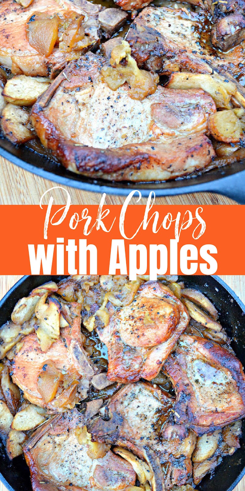 Pork Chops with Apples. 2 photos of the Pork Chops with Apples in a cast iron pan. There is an orange banner between the two photos with white text Pork Chops with Apples.