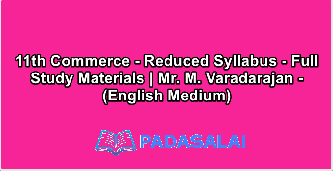 11th Commerce - Reduced Syllabus - Full Study Materials | Mr. M. Varadarajan - (English Medium)