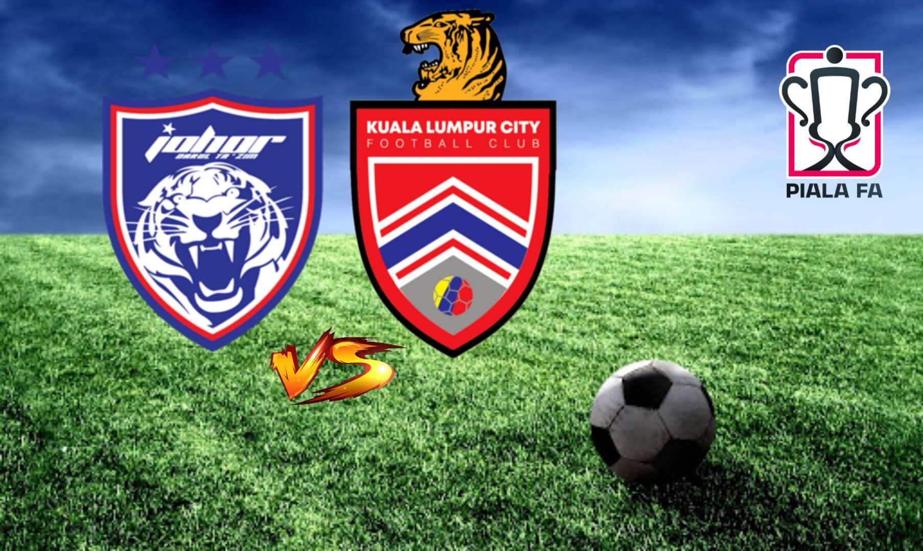 Live Streaming JDT vs Kuala Lumpur City Final Piala FA 22.7.2023