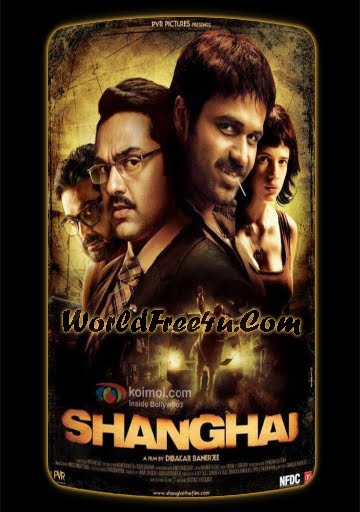 Poster Of Hindi Movie Shanghai (2012) Free Download Full New Hindi Movie Watch Online At worldfree4u.com