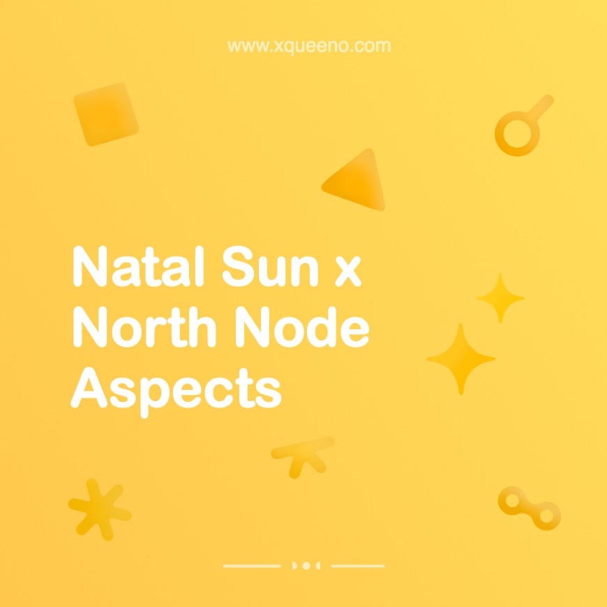 Natal Sun and North Node Aspects Sun Conjunct North Node Sun Square North Node Sun Sextile North Node Sun Trine North Node Sun Inconjunct North Node Sun Opposite North Node