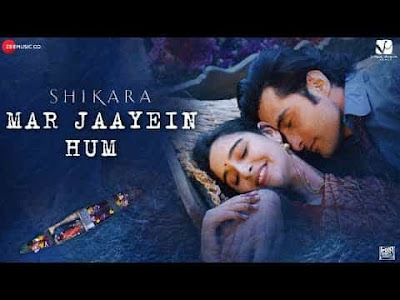 Mar Jaayein Hum Lyrics – Shikara | Papon |Shradha 