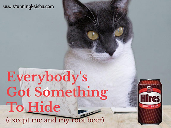 Everybody's Got Something to Hide (Except Me & My Root Beer)