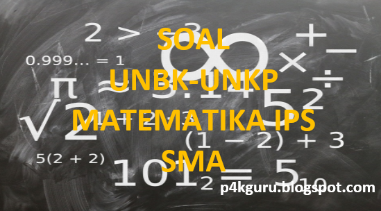 Kumpulan Soal UNBK-UNKP Matematika IPS SMA